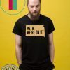 Meth. We're On It T-Shirt - Limited Edition