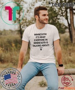 Minnesota It's What Everyone In Minnesota Is Talking About 2020 T-Shirt