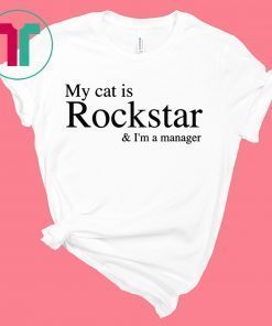 My Cat Is Rockstar and I’m A Manager TShirt