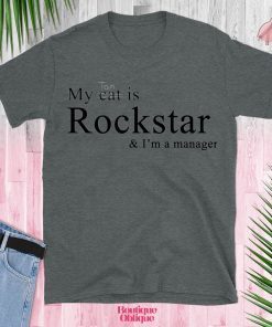 My Tan Not Cat Is Rockstar and Im A Manager Shirt