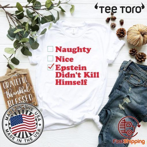 Naughty nice Epstein didn't kill himself Christmas 2020 T-Shirt