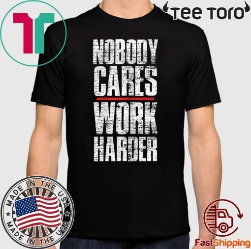 Nobody Cares Work Harder Personal Trainer Offcial T-Shirt