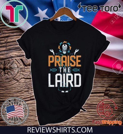 Praise The Laird T Shirt