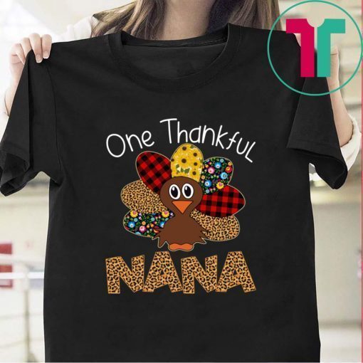 One Thankful Nana Turkey Leopart Thankgivings Tee Shirt