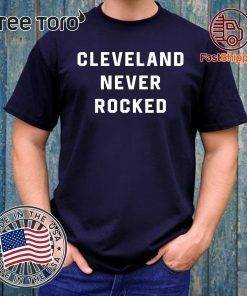 Cleveland Never Rocked 2020 T-Shirt