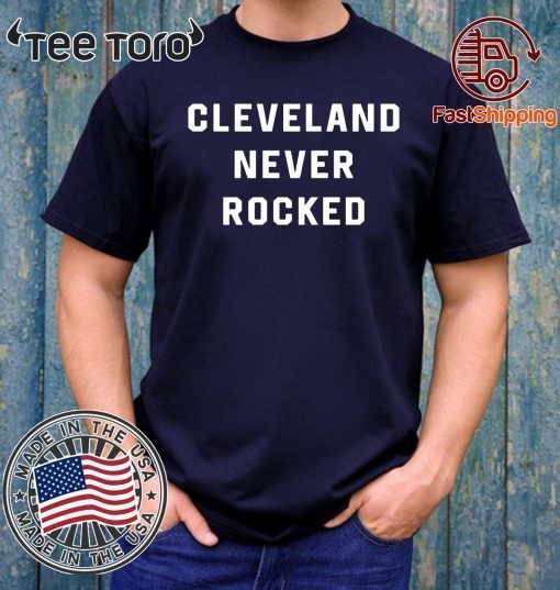 Cleveland Never Rocked 2020 T-Shirt