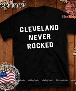 Cleveland Never Rocked 2020 T-Shirt