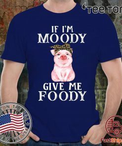 Pig If I'm moody give me foody Classic T-Shirt