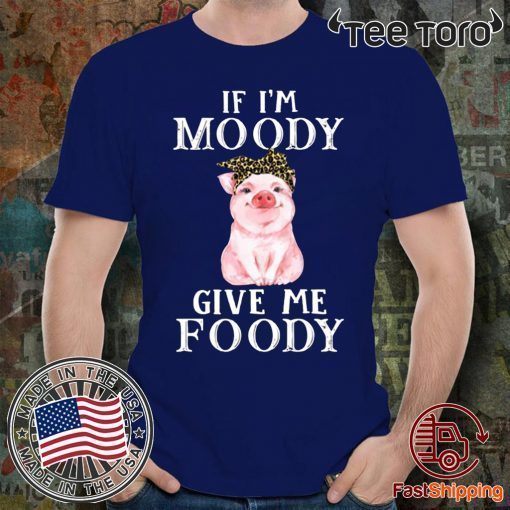 Pig If I'm moody give me foody Classic T-Shirt