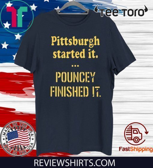 Pittsburgh Started It Pouncey Finished It T Shirt