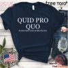 Quid Pro Quo shirt t-shirt