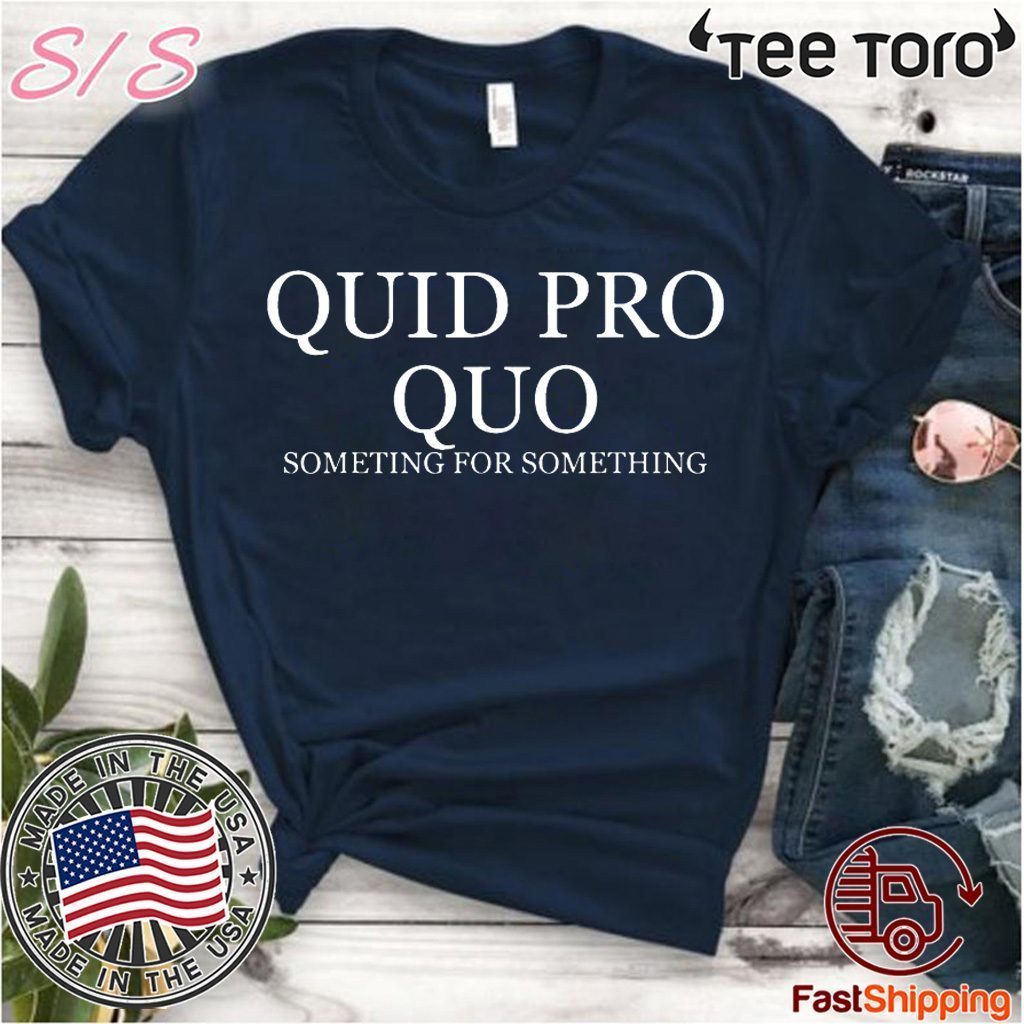 Quid Pro Quo shirt t-shirt