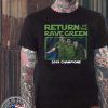 Return of the rave green 2019 champions Offcial T-Shirt
