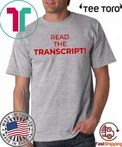 Read The Transcript Donald Trump Tee Shirt