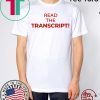 Read The Transcript T Shirts