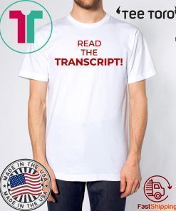 Read The Transcript T Shirts