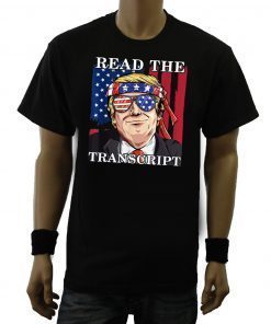 Read The Transcript Funny Impeachment Pro Trump Gift T-Shirt
