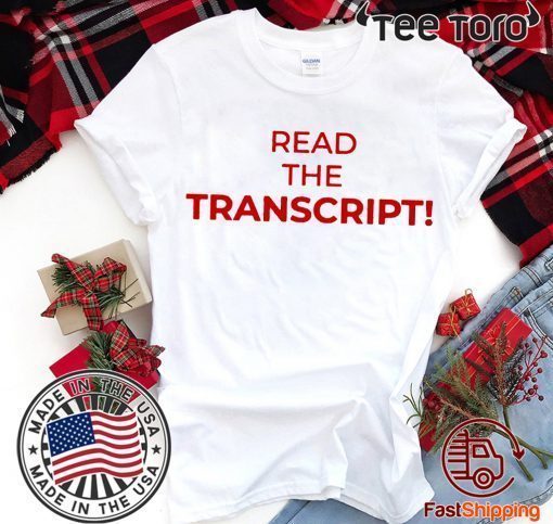 Read The Transcript Gift T Shirt