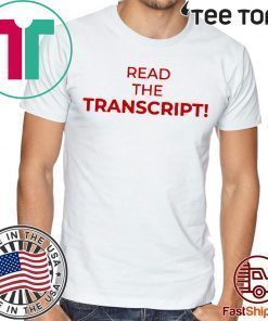 Donald Trump Read The Transcript Shirt