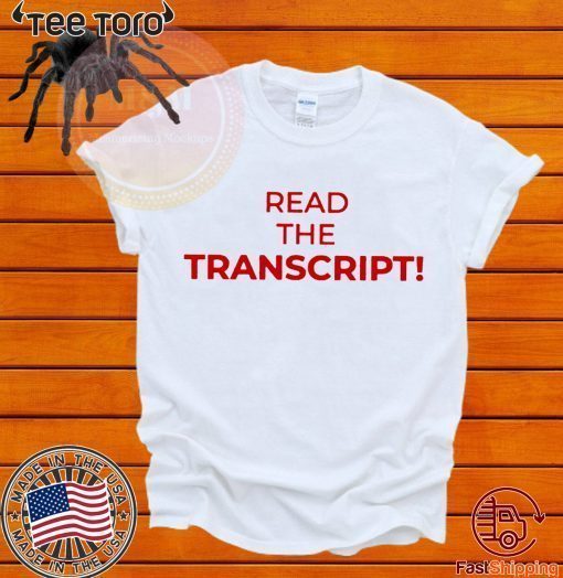 Read The Transcript tee shirts