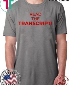 Read The Transcript tee shirts