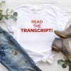 Read the Transcript Shirt Offcial