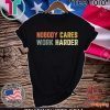 Retro Nobody Cares Work Harder Sarcastic Motivational 2020 T-Shirt