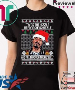 SNOOP DOGG TWAS THE NIZZLE BEFORE CHRISTMIZZLE AND ALL THROUGH THE HIZZLE T-SHIRT