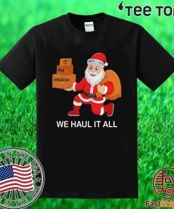 Santa Ups FedEx Amazon We Haul It All 2020 T-Shirt