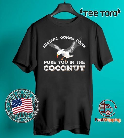 Original Seagulls Stop It Now Shirt Poke You In The Coconut T-Shirt