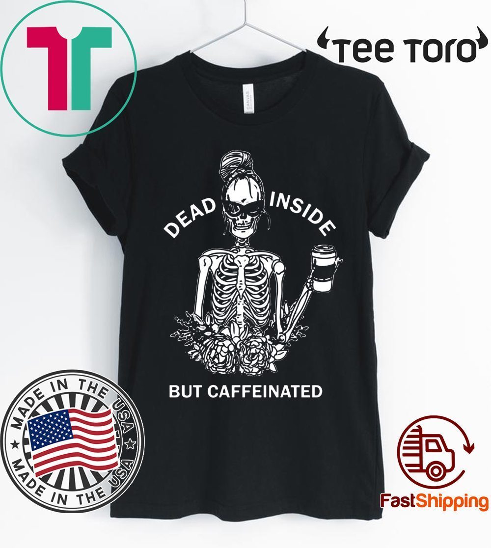 Skull girl Dead inside but caffeinated 2020 T-Shirt