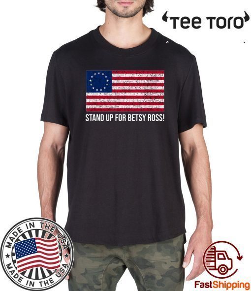 Stand Up for Betsy Ross shirt T-Shirt