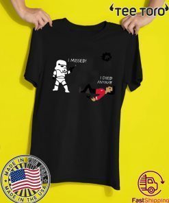 Stormtrooper shoots I missed I died anyway T-Shirt - Offcie Tee