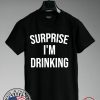 Surprise I'm drinking 2020 T-Shirt
