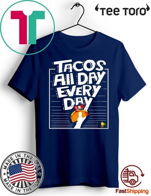 Buy Tacos All Day Every Day T-Shirt