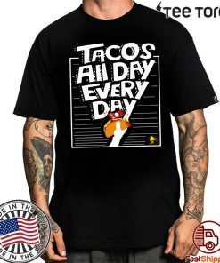 Buy Tacos All Day Every Day T-Shirt