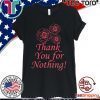 Thank You For Nothing Offcial T-Shirt