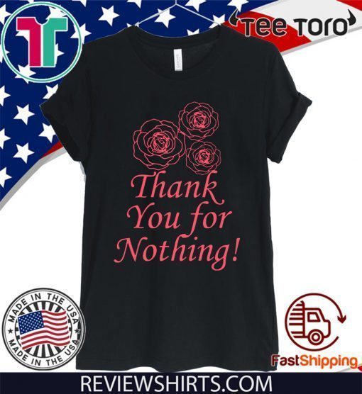 Thank You For Nothing Offcial T-Shirt