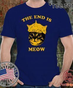 The End Is Meow Unisex T-Shirt