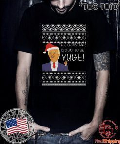 Trump This Christmas Is Going To Be Yuge 2020 T-Shirt