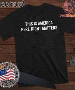 USA This is America Here Right Matters T-Shirt