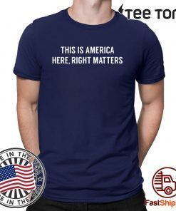 USA This is America Here Right Matters T-Shirt