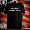 This is America Here Right Matters Unisex T-Shirt