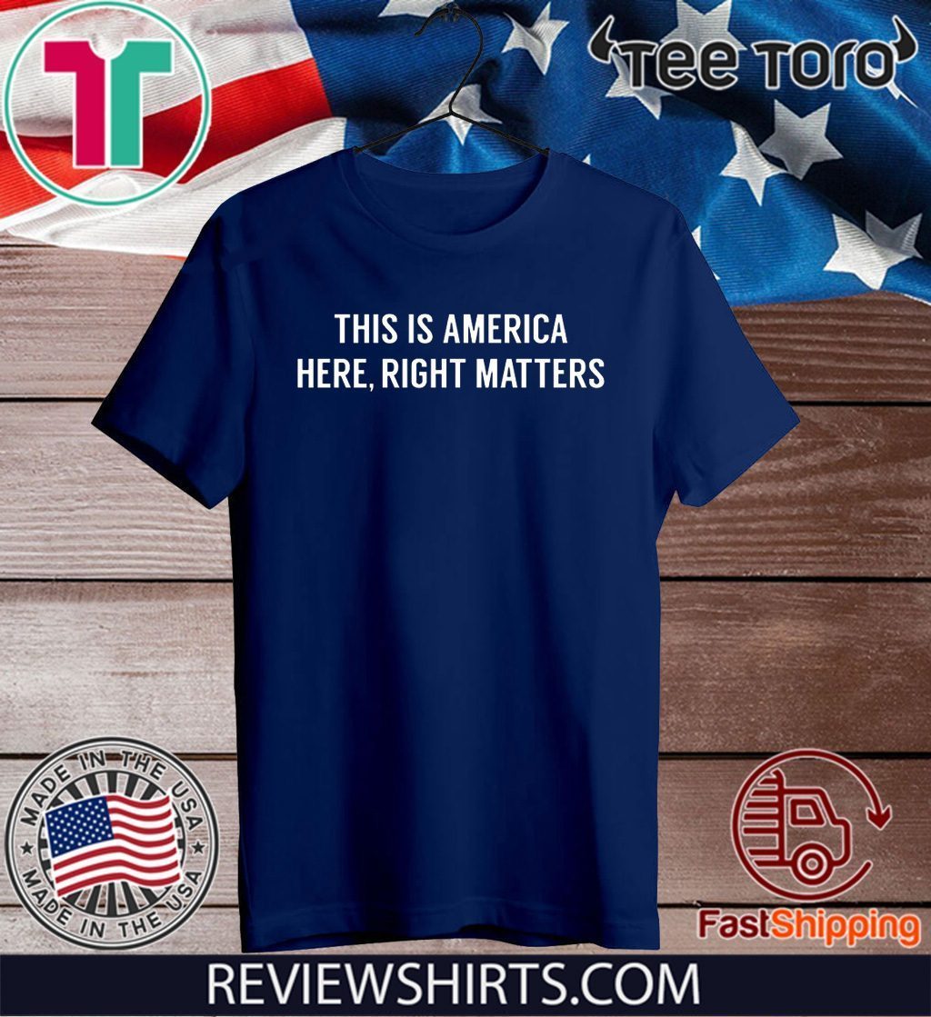 This is America Here Right Matters Unisex T-Shirt