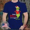Trump Grinch Make Xmas Great Again Christmas Funny T-Shirt