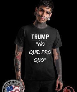 Trump No Quid Pro Quo Tee Shirt