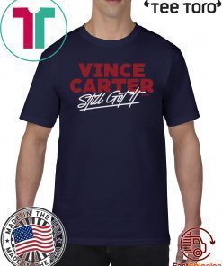 Vince Carter Still Got It Atlanta Shirt