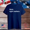 Here, Right Matters. Lt. Col. Vindman Impeachment hearing T-Shirt