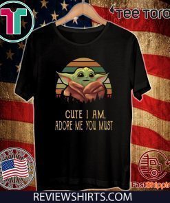 Vintage Cute I am adore me you must Baby Yoda Tee Shirt