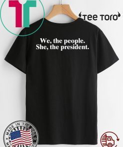 WE THE PEOPLE SHE THE PRESIDENT 2020 T-SHIRT